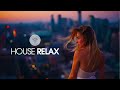 House Relax 2019 (New and Best Deep House Music | Chill Out Mix #15)