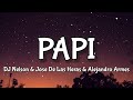 DJ Nelson & Jose De Las Heras ft. Alejandro Armes -PAPI (Lyrics) 