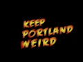 Keep Portland WERID