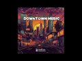 DOWNTOWN MUSIC (OFFICIAL AUDIO)