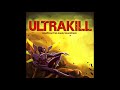 Ultrakill Fan Sound Track - Into The Scorching Fire