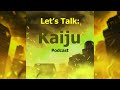 Let's Talk Kaiju (Podcast) | Episode 1: Godzilla