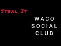 WACO SOCIAL CLUB - Steal It (Hell to Pay / Ian Rilen)