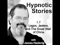 Hypnotic Stories 1.7: Legos, Jesters, and the Great Wall of China