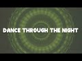 Gryffin & Whethan - Dance Through The Night (with Norma Jean Martine) Lyrics