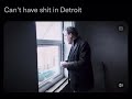 Can't have shit in Detroit
