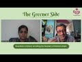 The Greener Side - Episode 2 - Conservation and Contributions of Western Ghats