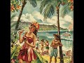 Vintage Hawaiian songs from the 40s and 50s…Tourists on the beach