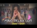 💕Mind Relaxing 😌 mashup song [slowed=reverb] #lofi #sadlovemashup #sadsong #newsong #romanticsong