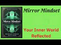 Mirror Mindset: Your Inner World Reflected (Audio-Book)