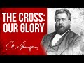 The Cross our Glory (Galatians 6:14) - C.H. Spurgeon Sermon