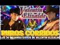 Valentin Elizalde 🤠🔥| Puros Corridos Mix 🎶 | Las 30 Mejores Exitos De Valentin Elizalde✅