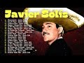 Javier Solis Mix 2024 ~ JAVIER SOLIS SUS MEJORES CANCIONES ~ 40s 50s 60s Music ~ Top Ranchera