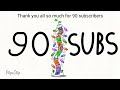 thank you all so much for 90 subscribers