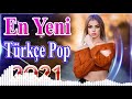Seçme En Yeni Şarkıları Remix yıl 2021🍀 En Yeni Türkçe Pop Şarkılar 2021💖 2021 hit şarkılar