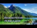 BECAUSE HE LIVES - I CAN FACE TOMORROW