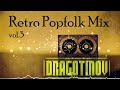 DJ Dragotinov - Retro Popfolk Mix (vol. 3)[OFFICIAL MUSIC]