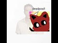 dogvolerine and catpool deadpoll and wolverine