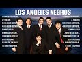Los Angeles Negros ~ Greatest Hits Full Album ~ Best Old Songs All Of Time