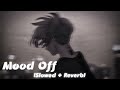 Mood Off Sad Hindi Lofi Songs (Slowed + Reverb) | Breakup Sad Songs Lofi Version | Bollywood Lofi.