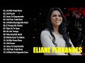 ELIANE FERNANDES || Mas Eu Te Amo , Vai Passar,.. Canções Gospel que Inspiram Fé em Deus