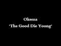 Rez Inc Okema- The Good Die Young (lyrics in description)