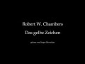Robert W. Chambers: Das gelbe Zeichen [Hörbuch, deutsch]