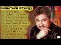Best Of Kumar Sanu❤️ | Kumar Sanu & Alka Yagnik🌹| Kumar Sanu Best Bollywood Songs 90s #kumarsanu