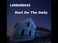 LuhBando3x - Hurt On The Daily (Official Music Audio)