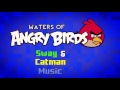Waters of Angry Birds - Sway & Catman Music