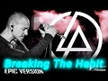 Breaking The Habit (Epic Version Complete) Linkin Park