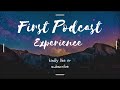 MY FIRST PODCAST EXPERIENCE