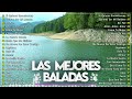 Baladas Romanticas Viejitas Pero Bonitas Canciones De Los 80 Y 90 En Español Mix Romantico