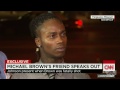 Michael Brown's friend speaks out