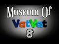 Museum Of VatVat 8 - Teaser Trailer 2