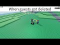 When guests got deleted from roblox