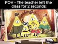 POV - The teacher left the class for 2 seconds: