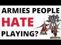 Warhammer 40K Armies People HATE Playing?