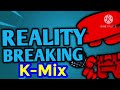 FNF-Reality Breaking K-Mix