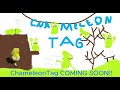 Chameleon TAG COMING SOON!!!!