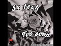 Sx tech - Too Soon (Official Audio)