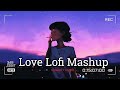 Love Mashup Song 🎧 || Feel The Song 💕 || 2024 love song