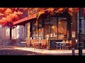 Café Rhythms ☕ Close your eyes and healing with Cafe Music ☕ Lofi hip hop ~ Cafe Autumn