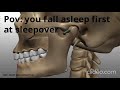 Pov: you fall asleep first at sleepover