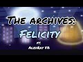 The Archives pt 1: Felicity. ft AlexRay VA [Doctor/Scientist] [Narrative] [Audio Drama]