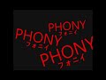 フォニイ / Phony || Animatic || 文字 / PV