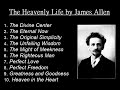 The Heavenly Life by James Allen (Unabridged)