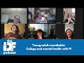 Young adult roundtable: college, mental health, and PI.
