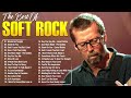 Eric Clapton Greatest Hits Full Album | Top 100 Soft Rock Songs 70s 80s 90s