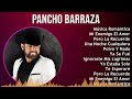 Pancho Barraza 2024 MIX Las Mejores Canciones - Música Romántica, Mi Enemigo El Amor, Pero La Re...